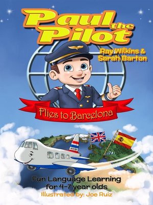 cover image of Paul the Pilot Flies to Barcelona Fun Language Learning for 4-7 Year Olds